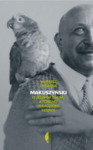 Tytuł: Makuszyński. O jednym takim, któremu ukradziono słońce
Autor: Mariusz Urbanek
Wydawnictwo: Wydawnictwo Czarne
Formaty: EPUB, MOBI