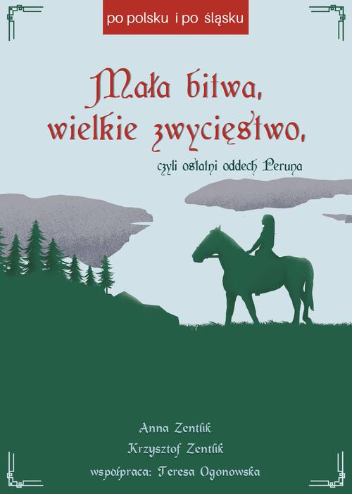 Tytuł: Mała bitwa, wielkie zwycięstwo, czyli ostatni oddech Peruna
Autor: Anna Zentlik, Krzysztof Zentlik
Wydawnictwo: Borgis
Formaty: EPUB