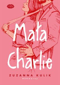 Tytuł: Mała Charlie
Autor: Zuzanna Kulik
Wydawnictwo: EditioRed
Formaty: EPUB, PDF, MOBI