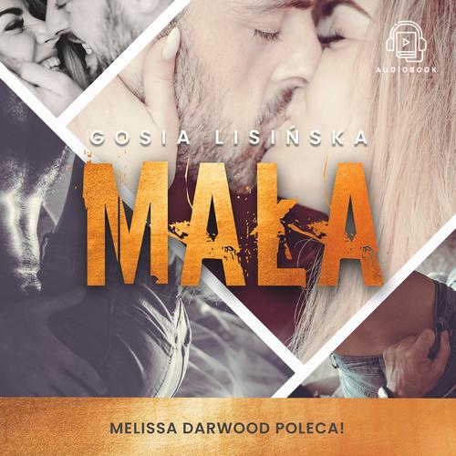 Tytuł: Mała
Autor: Małgorzata Lisińska
Wydawnictwo: Melissa Darwood
Formaty: MP3