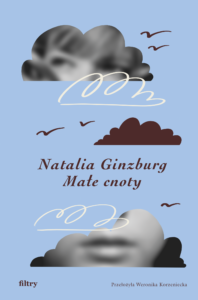 Tytuł: Małe cnoty
Autor: Natalia Ginzburg
Wydawnictwo: Wydawnictwo Filtry
Formaty: EPUB, MOBI