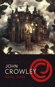 Tytuł: Małe, duże
Autor: John Crowley
Wydawnictwo: MAG
Formaty: EPUB, MOBI