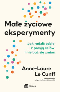Małe życiowe eksperymenty. Jak radzić sobie z presją celów i nie bać się zmian — okładka e-booka