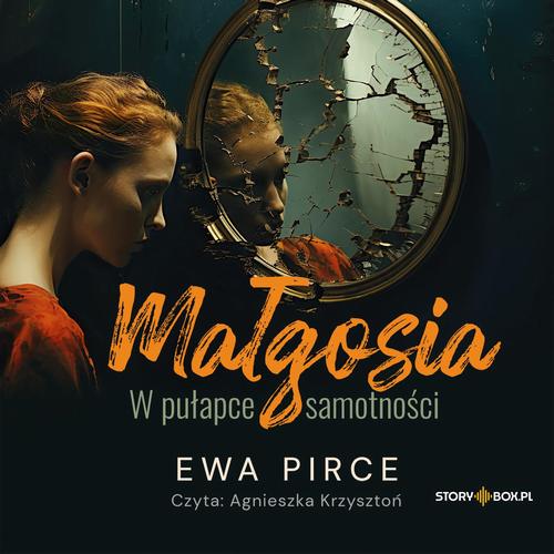 Tytuł: Małgosia. W pułapce samotności
Autor: Ewa Pirce
Wydawnictwo: Storybox
Formaty: MP3