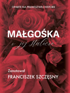 Tytuł: Małgośka i jej stulecie
Autor: Franciszek Szczęsny
Wydawnictwo: Sorus
Formaty: EPUB, PDF, MOBI