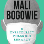Tytuł: Mali bogowie. O znieczulicy polskich lekarzy
Autor: Paweł Reszka
Wydawnictwo: Czerwone i Czarne
Formaty: EPUB, MOBI