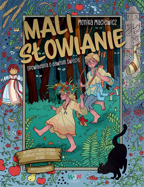 Tytuł: Mali Słowianie. Opowiadania o dawnym świecie
Autor: Monika Maciewicz
Wydawnictwo: SQN
Formaty: EPUB, MOBI