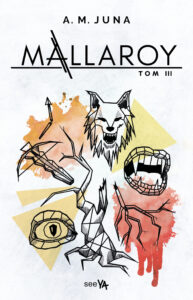 Tytuł: Mallaroy. Tom III
Autor: A.M. Juna
Wydawnictwo: SeeYA
Formaty: EPUB, MOBI