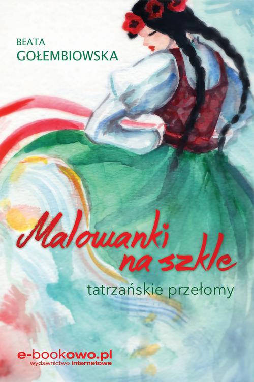 Tytuł: Malowanki na szkle
Autor: Beata Gołembiowska
Wydawnictwo: Wydawnictwo e-bookowo
Formaty: EPUB, PDF, MOBI