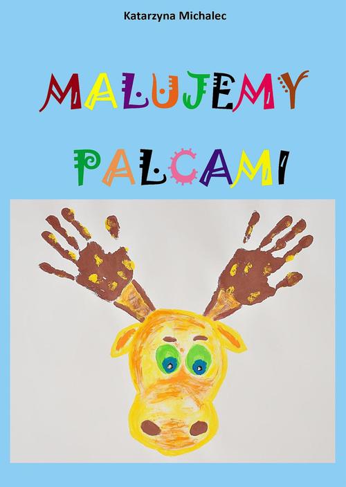 Tytuł: Malujemy palcami
Autor: Katarzyna Michalec
Wydawnictwo: Wydawnictwo e-bookowo
Formaty: PDF