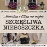 Tytuł: Malwina i Eliza na tropie. Szczęśliwa nieboszczka
Autor: Małgorzata J.Kursa
Wydawnictwo: Wydawnictwo Lira
Formaty: EPUB, MOBI