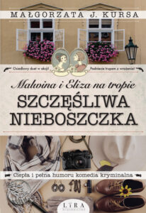 Tytuł: Malwina i Eliza na tropie. Szczęśliwa nieboszczka
Autor: Małgorzata J.Kursa
Wydawnictwo: Wydawnictwo Lira
Formaty: EPUB, MOBI