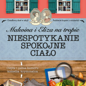 Tytuł: Malwina i Eliza na tropie (tom 4). Malwina i Eliza na tropie. Niespotykanie spokojne ciało
Autor: Małgorzata J. Kursa
Wydawnictwo: Wydawnictwo Lira
Formaty: EPUB, MOBI