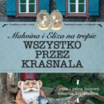 Tytuł: Malwina i Eliza na tropie. Wszystko przez krasnala
Autor: Małgorzata J. Kursa
Wydawnictwo: Lira
Formaty: MOBI, EPUB