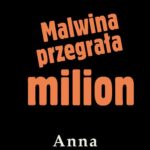 Tytuł: Malwina przegrała milion
Autor: Anna Kłodzińska
Wydawnictwo: Estymator
Formaty: MOBI, EPUB, PDF