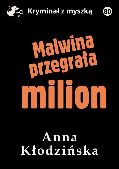 Tytuł: Malwina przegrała milion
Autor: Anna Kłodzińska
Wydawnictwo: Estymator
Formaty: MOBI, EPUB, PDF
