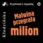 Tytuł: Malwina przegrała milion
Autor: Anna Kłodzińska
Wydawnictwo: Estymator
Formaty: MP3