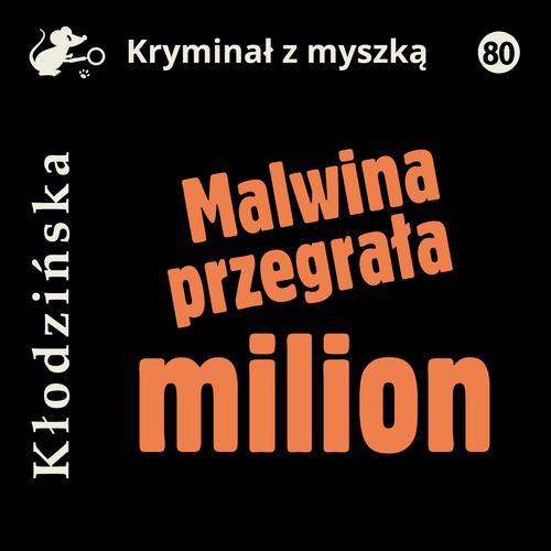 Tytuł: Malwina przegrała milion
Autor: Anna Kłodzińska
Wydawnictwo: Estymator
Formaty: MP3