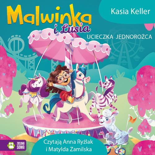 Tytuł: Malwinka i Lusia. Ucieczka jednorożca
Autor: Kasia Keller
Wydawnictwo: Zielona Sowa
Formaty: MP3