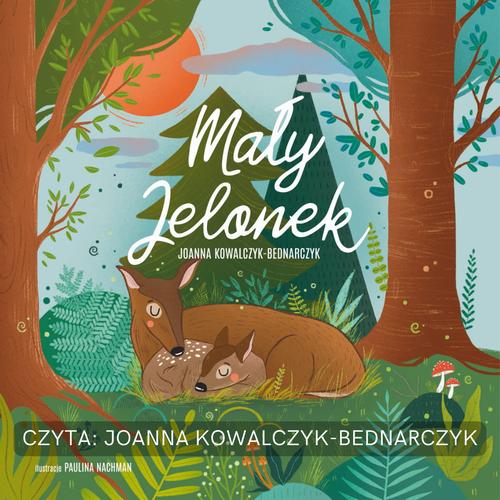 Tytuł: Mały Jelonek
Autor: Joanna Kowalczyk-Bednarczyk
Wydawnictwo: Studio Koloru
Formaty: MP3