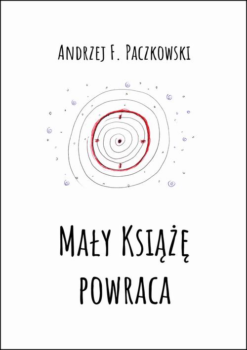 Tytuł: Mały Książę powraca
Autor: Andrzej F. Paczkowski
Wydawnictwo: Wydawnictwo e-bookowo
Formaty: EPUB, MOBI, PDF