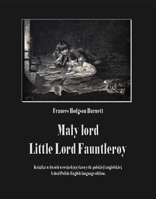 Tytuł: Mały lord. Little Lord Fauntleroy
Autor: Frances Hodgson Burnett
Wydawnictwo: Armoryka
Formaty: MOBI, EPUB