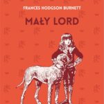 Tytuł: Mały lord
Autor: Frances Hodgson Burnett
Wydawnictwo: MG
Formaty: EPUB, MOBI