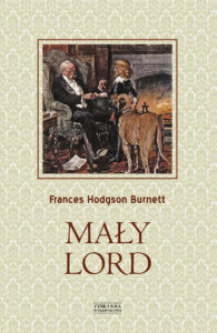 Tytuł: Mały lord
Autor: Frances Burnett Hodgson
Wydawnictwo: Zysk i S-ka
Formaty: EPUB, MOBI