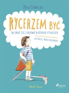 Tytuł: MAŁY PORADNIK. Rycerzem być - Jak ubrać się i zachować w różnych sytuacjach
Autor: Zofia Stanecka
Wydawnictwo: SAGA Egmont
Formaty: EPUB, MOBI