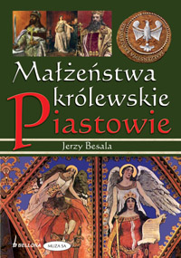 Tytuł: Małżeństwa królewskie. Piastowie
Autor: Jerzy Besala
Wydawnictwo: Bellona
Formaty: EPUB, MOBI