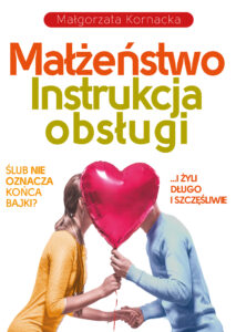 Tytuł: Małżeństwo. Instrukcja obsługi
Autor: Małgorzata Kornacka
Wydawnictwo: Fronda
Formaty: EPUB, MOBI
