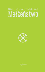 Tytuł: Małżeństwo
Autor: Dietrich von Hildebrand
Wydawnictwo: W drodze
Formaty: EPUB, PDF, MOBI