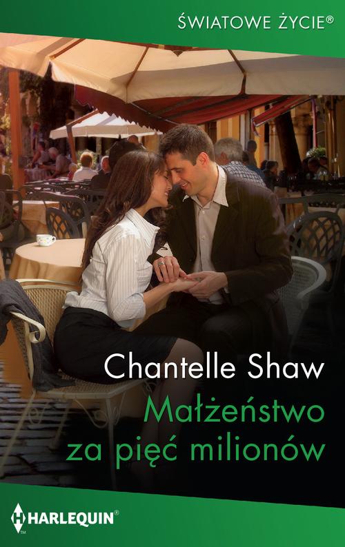 Tytuł: Małżeństwo za pięć milionów
Autor: Chantelle Shaw
Wydawnictwo: Harlequin
Formaty: MOBI, EPUB