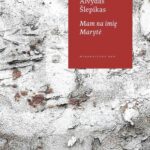 Tytuł: Mam na imię Maryte
Autor: Alvydas Slepikas
Wydawnictwo: Kolegium Europy Wschodniej
Formaty: PDF, EPUB, MOBI