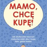 Tytuł: Mamo, chcę kupę!
Autor: Jamie Glowacki
Wydawnictwo: Wydawnictwo Kobiece
Formaty: EPUB, MOBI