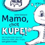Tytuł: Mamo, chcę kupę!
Autor: Jamie Glowacki
Wydawnictwo: Wydawnictwo Kobiece
Formaty: MOBI, EPUB