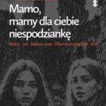 Tytuł: Mamo, mamy dla ciebie niespodziankę (Mutti, wir haben eine Überraschung für dich)
Autor: Dariusz Grabowski
Wydawnictwo: Warszawska Firma Wydawnicza
Formaty: EPUB