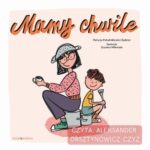 Tytuł: Mamy chwile
Autor: Patrycja Południkiewicz-Kędzior
Wydawnictwo: Studio Koloru
Formaty: MP3