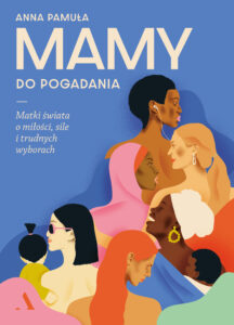 Mamy do pogadania. Matki świata o miłości, sile i trudnych wyborach — okładka e-booka