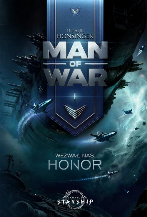 Tytuł: Man of War. Tom 1. Wezwał nas honor
Autor: H. Paul Honsinger
Wydawnictwo: Starship
Formaty: PDF, EPUB, MOBI