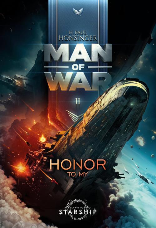 Tytuł: Man of War. Tom 2. Honor to my
Autor: H. Paul Honsinger
Wydawnictwo: Starship
Formaty: EPUB, MOBI, PDF