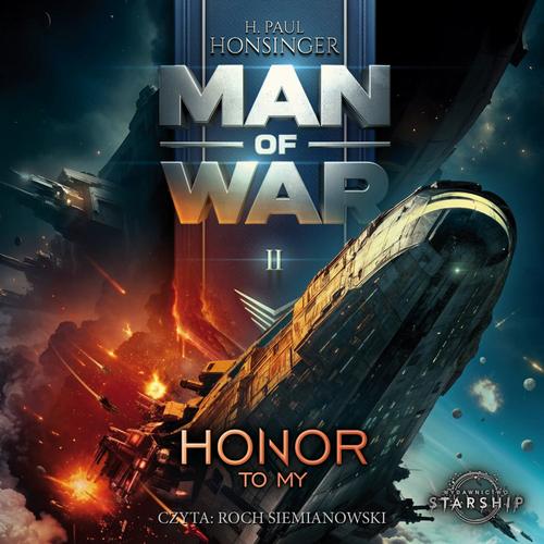 Tytuł: Man of War. Tom 2. Honor to my
Autor: H. Paul Honsinger
Wydawnictwo: Storybox
Formaty: MP3