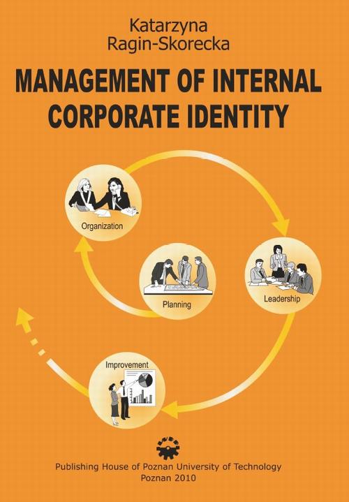 Tytuł: Management of internal corporate identity
Autor: Katarzyna Ragin-Skorecka
Wydawnictwo: Wydawnictwo Politechniki Poznańskiej
Formaty: PDF