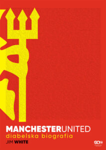 Tytuł: Manchester United. Diabelska biografia
Autor: Jim White
Wydawnictwo: Wydawnictwo Sine Qua Non
Formaty: EPUB, MOBI