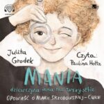 Tytuł: Mania dziewczyna inna niż wszystkie
Autor: Julita Grodek
Wydawnictwo: Aleksandria
Formaty: MP3