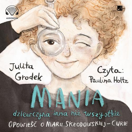 Tytuł: Mania dziewczyna inna niż wszystkie
Autor: Julita Grodek
Wydawnictwo: Aleksandria
Formaty: MP3