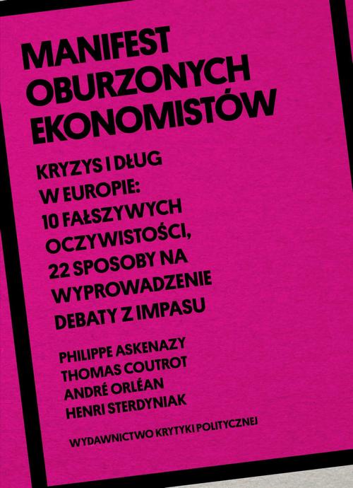 Tytuł: Manifest oburzonych ekonomistów
Autor: Philippe Askenazy
Wydawnictwo: Wydawnictwo Krytyki Politycznej
Formaty: MOBI, EPUB