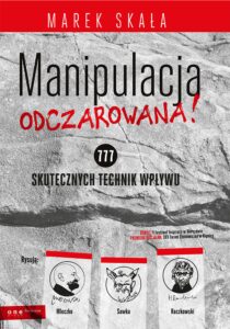 Tytuł: MANIPULACJA ODCZAROWANA! 777 skutecznych technik wpływu
Autor: Marek Skała
Wydawnictwo: Onepress
Formaty: EPUB, PDF, MOBI