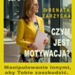 Tytuł: Manipulowanie innymi aby Tobie zaszkodzić. Motywacja do wyjścia z roli ofiary. Czym jest motywacja? nr 6.
Autor: Dr Renata Zarzycka
Wydawnictwo: Akademia Rozwoju Coaching Życia
Formaty: MP3
