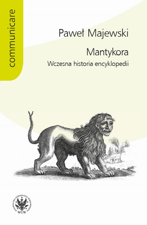 Tytuł: Mantykora
Autor: Paweł Majewski
Wydawnictwo: Wydawnictwa Uniwersytetu Warszawskiego
Formaty: EPUB, MOBI, PDF